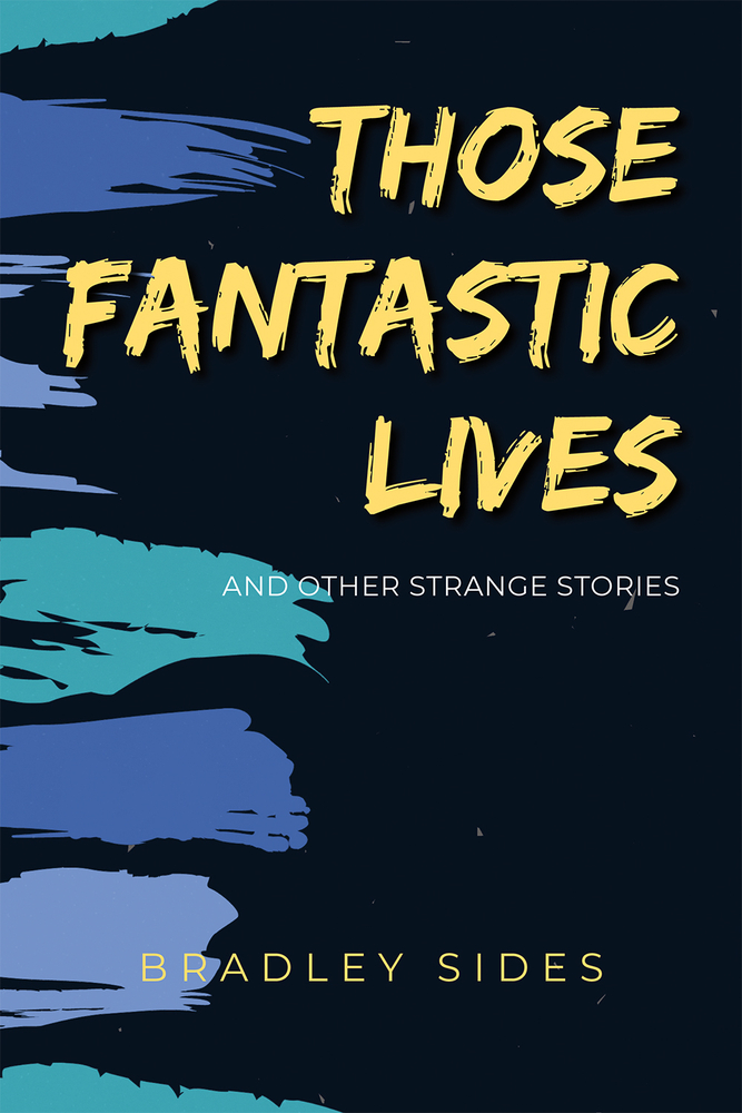 Cover of Those Fantastic Lives and Other Strange Stories
